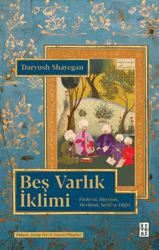 Beş Varlık İklimi Firdevsi, Hayyam, Mevlânâ, Sa'di Ve Hafız - Thumbnail