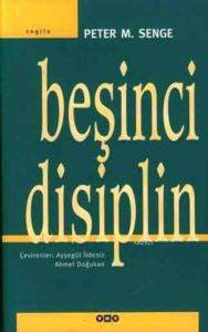 Beşinci Disiplin; Öğrenen Organizasyon Sanatı ve Uygulaması