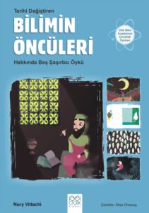 Bilimin Öncüleri - Tarihi Değiştiren Bilimin Öncüleri Hakkında Beş Şaşırtıcı Öykü