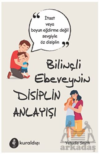 Bilinçli Ebeveynin Disiplin Anlayışı