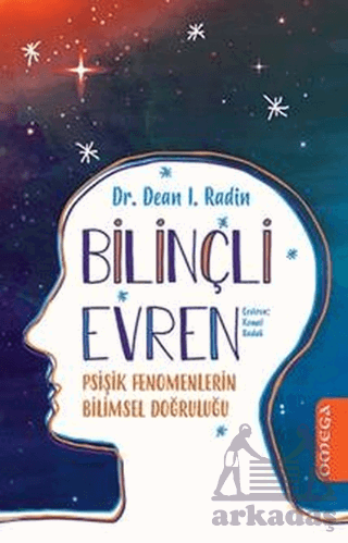 Bilincli Evren; Psişik Fenomenlerin Bilimsel Doğruluğu