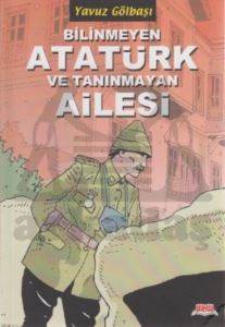 Bilinmeyen Atatürk Ve Tanınmayan Ailesi