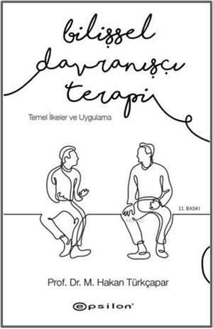 Bilişsel Davranışçı Terapi: Temel İlkeler Ve Uygulama