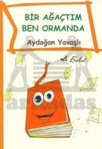 Bir Ağaçtım Ben Ormanda