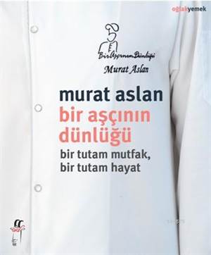 Bir Aşçının Dünlüğü; Bir Tutam Mutfak, Bir Tutam Hayat