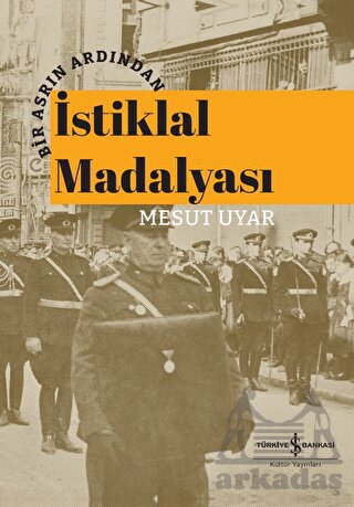 Bir Asrın Ardından İstiklal Madalyası – Ciltli