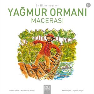 Bir Bilim İnsanının Yağmur Ormanı Macerası