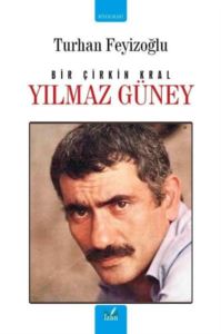 Bir Çirkin Kral: Yılmaz Güney