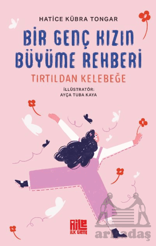 Bir Genç Kızın Büyüme Rehberi (Tırtıldan Kelebeğe)