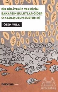 Bir Hikayemiz Var Bizim - Bakarsın Bulutlar Gider - O Kadar Uzun Sustum Ki