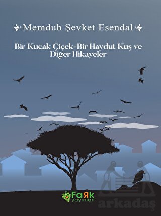 Bir Kucak Çiçek & Bir Haydut Kuş Ve Diğer Hikâyeler