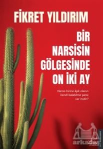 Bir Narsisin Gölgesinde On İki Ay