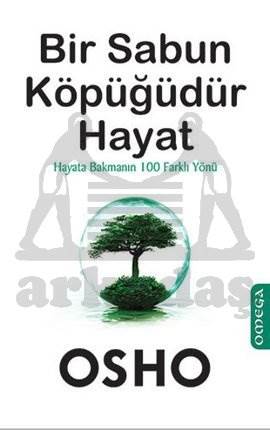 Bir Sabun Köpüğüdür Hayat; Hayata Bakmanın 100 Farklı Yönü