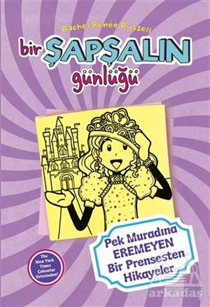 Bir Şapşalın Günlüğü 8 - Pek Muradına Eremeyen Bir Prensesten Hikayeler