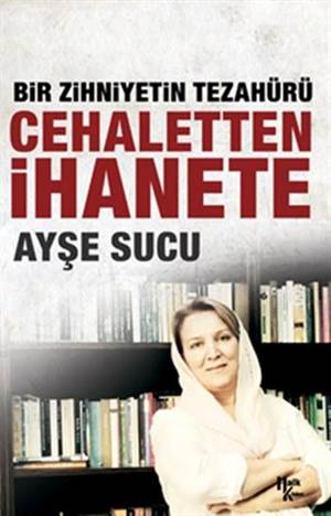 Bir Zihniyetin Tezahürü Cehaletten İhanete