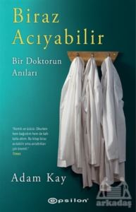 Biraz Acıyabilir - Bir Doktorun Anıları