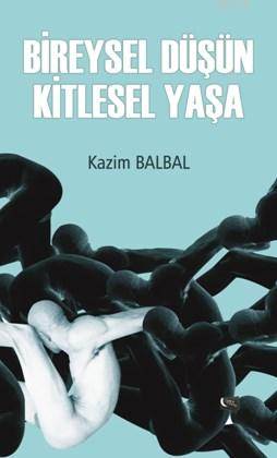 Bireysel Düşün Kitlesel Yaşa 