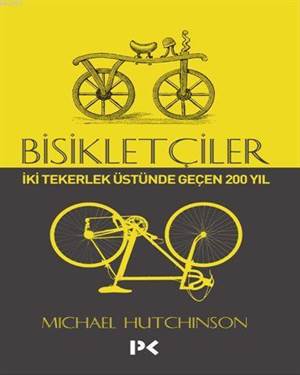 Bisikletçiler; İki Tekerlek Üstünde Geçen 200 Yıl