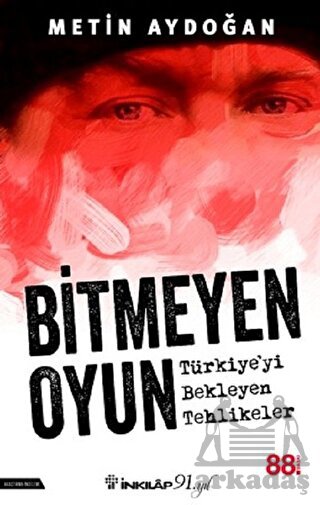 Bitmeyen Oyun - Türkiye'yi Bekleyen Tehlikeler