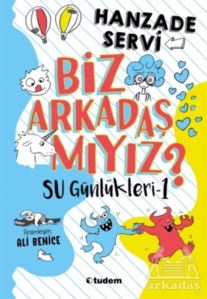 Biz Arkadaş Mıyız? - Su Günlükleri 1