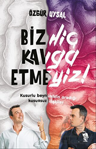 Biz Hiç Kavga Etmeyiz!