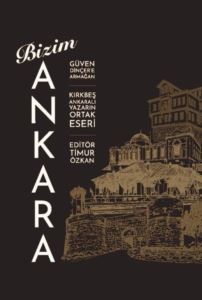 Bizim Ankara - Güven Dinçer'e Armağan