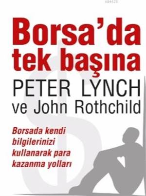 Borsa'da Tek Başına; Borsada Kendi Bilgilerinizi Kullanarak Para Kazanma Yolları