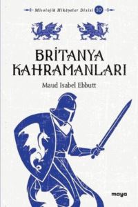 Britanya Kahramanları - Mitler Ve Efsaneler