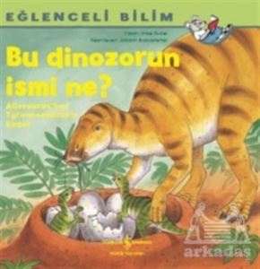 Bu Dinozorun İsmi Ne? - Eğlenceli Bilim