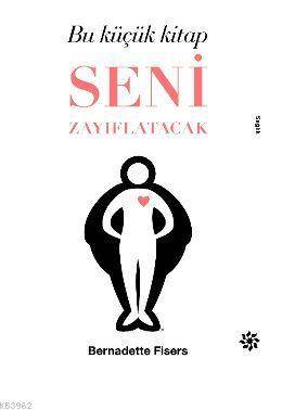 Bu Küçük Kitap Seni Zayıflatacak