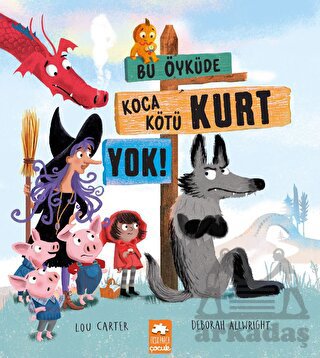 Bu Öyküde Koca Kötü Kurt Yok