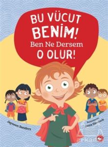 Bu Vücut Benim! Ben Ne Dersem O Olur!