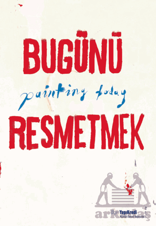 Bugünü Resmetmek / Painting Today (Türkçe - İngilizce)