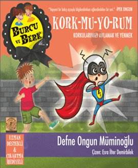 Burcu Ve Berk Kork-Mu-Yo-Rum; Korkularımızı Anlamak Ve Yenmek