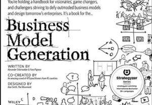 Business Model Generation: A Handbook for Visionaries, Game Changers, and Challengers