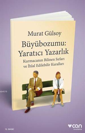 Büyübozumu: Yaratıcı Yazarlık; Kurmacanın Bilinen Sırları Ve İhlal Edilebilir Kuralları