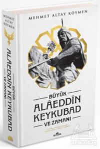 Büyük Alaeddin Keykubad Ve Zamanı (Ciltli)