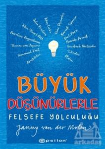 Büyük Düşünürlerle Felsefe Yolculuğu