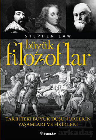 Büyük Filozoflar; Tarihteki Büyük Düşünürlerin Yaşamları ve Fikirleri