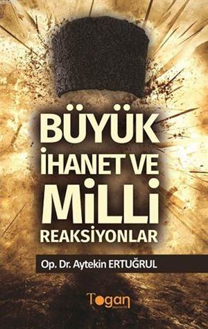 Büyük İhanet ve Milli Reaksiyonlar