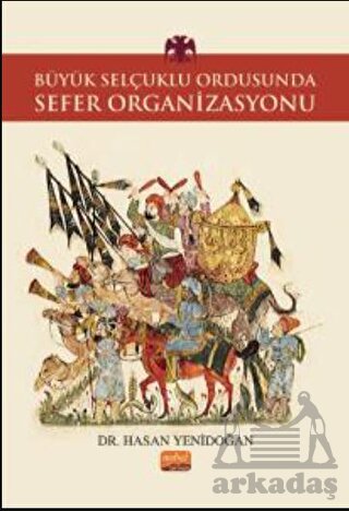 Büyük Selçuklu Ordusunda Sefer Organizasyonu