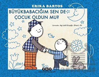 Büyükbabacığım Sen De Çocuk Oldun Mu?