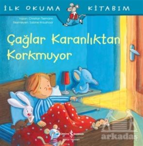 Çağlar Karanlıktan Korkmuyor - İlk Okuma Kitabım