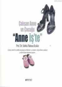 Çalışan Anne ve Çocuğu Anne İşte