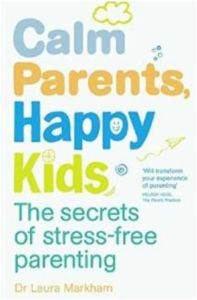 Calm Parents, Happy Kids: The Secrets of Stress-free Parenting