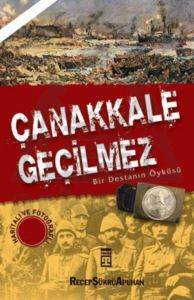 Çanakkale Geçilmez - Bir Destanın Öyküsü