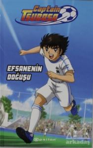 Captain Tsubasa - Efsanenin Doğuşu