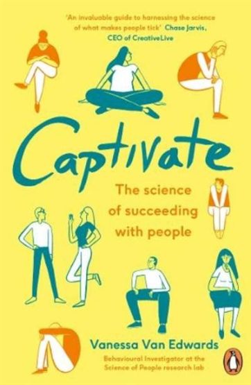 Captivate: The Science Of Succeeding With People