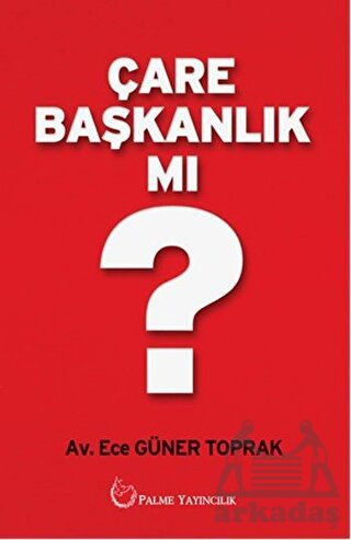 Çare Başkanlık Mı?