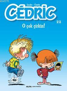 Cedric 22; O Çok Çirkin!